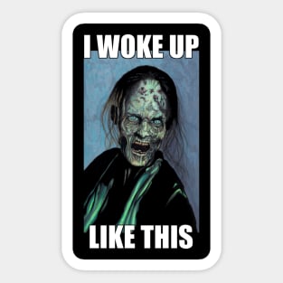 zombie I woke up like this Sticker